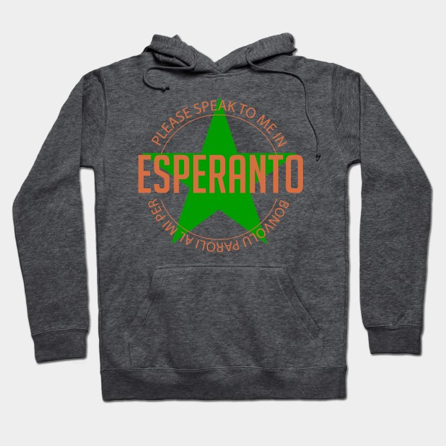 Please speak to me in Esperanto Hoodie by Cetaceous